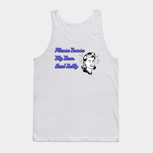 Please Excuse My Dear Aunt Sally Tank Top by Clutch Tees